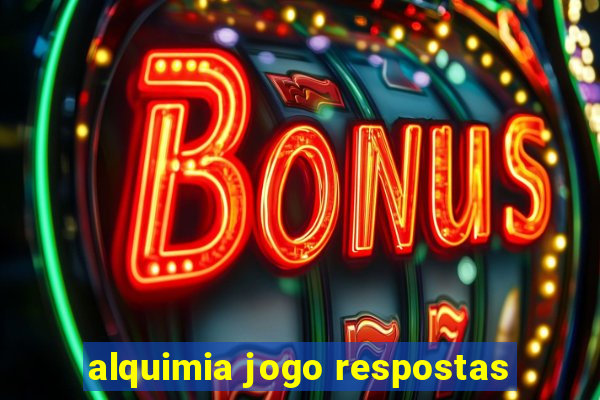 alquimia jogo respostas